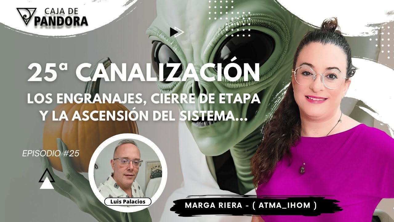 25ª Canalización. Los Engranajes, Cierre de Etapa y la Ascensión del Sistema con Marga Riera