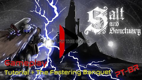 Salt And Sanctuary: Tutorial + The Festering Banquet (1º Chefe) [PT-BR] [Gameplay]