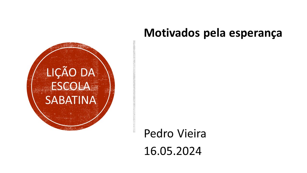 Lição da escola sabatina: Motivados pela esperança. 16.05.2024