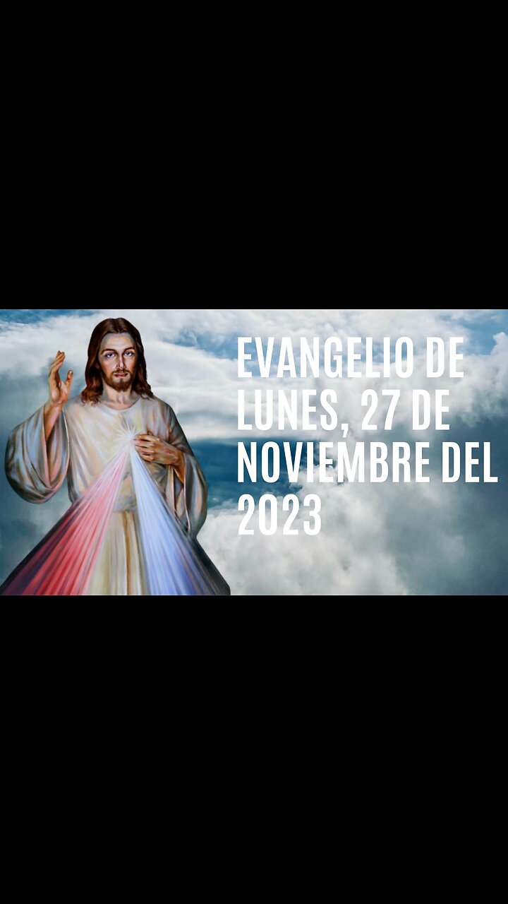 Evangelio de hoy Lunes, 27 de Noviembre del 2023.