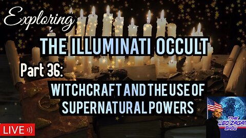 Exploring the Illuminati Occult Part 36: Witchcraft and the use of Supernatural Powers