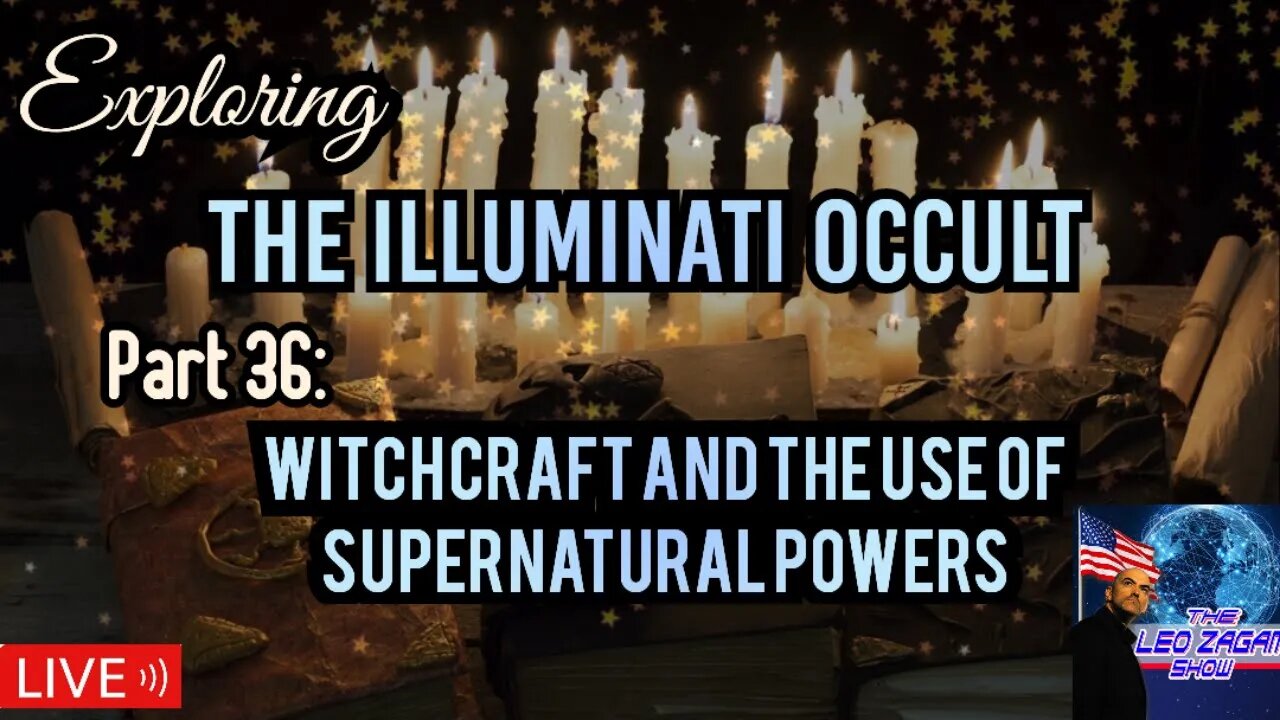 Exploring the Illuminati Occult Part 36: Witchcraft and the use of Supernatural Powers