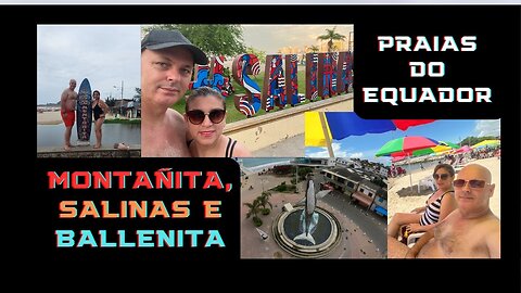 ESTIVEMOS EM #MONTAÑITA, #SALINAS E #BALLENITA. PRAIAS DA COSTA DO #PACÍFICO NO #EQUADOR