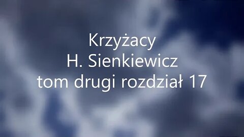 Krzyżacy -H.Sienkiewicz tom drugi rozdział 17 audiobook