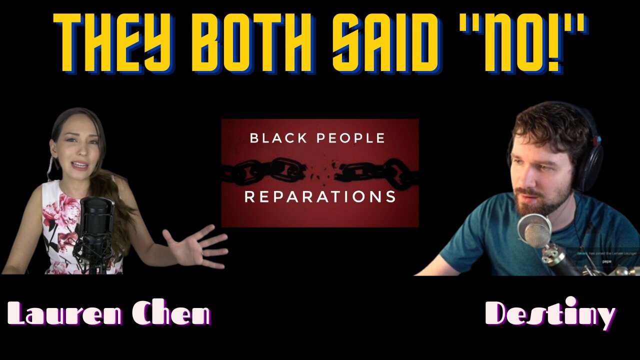 Lauren Chen & Destiny Hate Reparations! Let's Listen To Their Rationales!