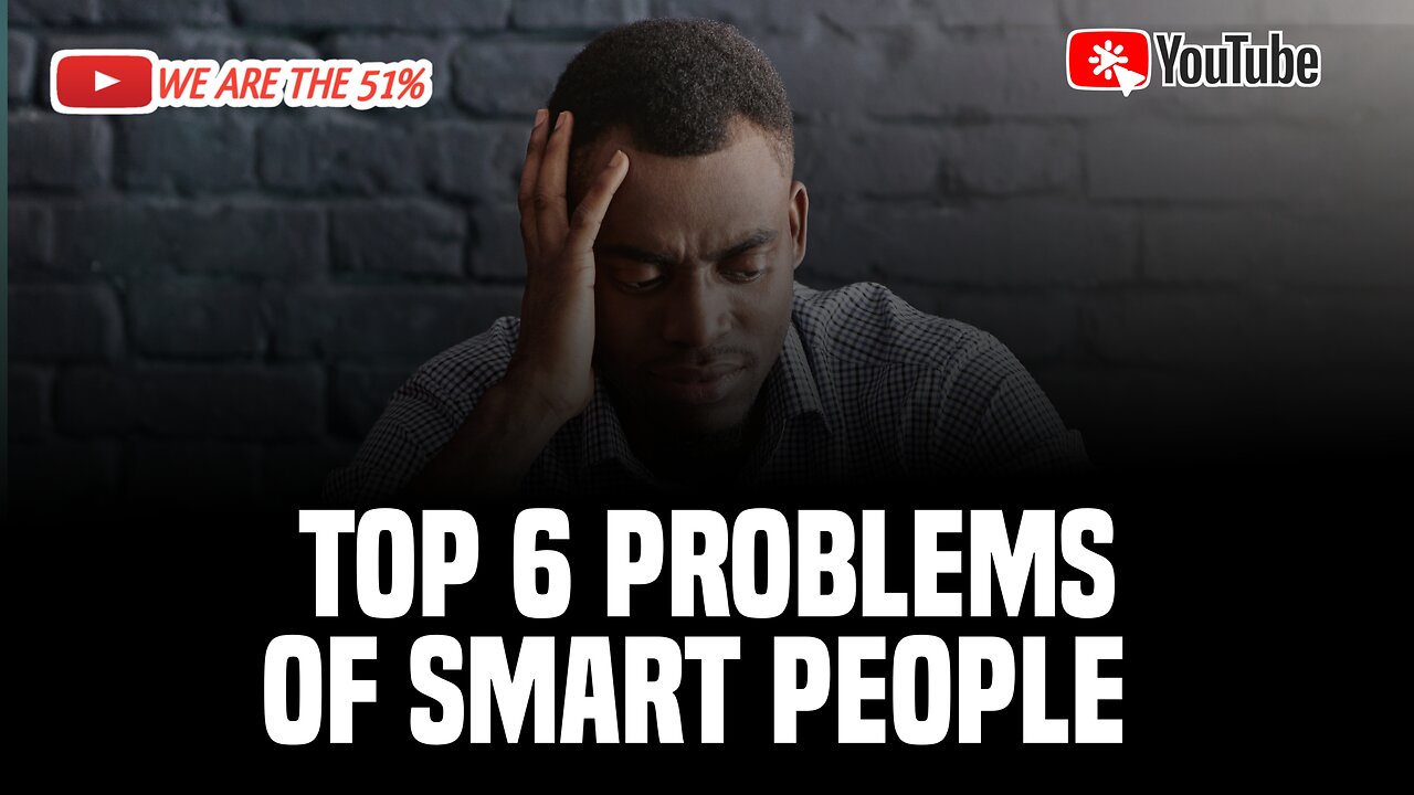 Top 6 problems only Smart People have!