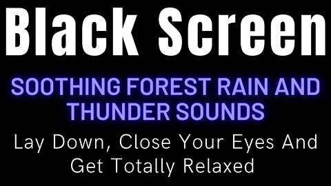 Lay Down, Close Your Eyes And Get Totally Relaxed With The Soothing Sound Of Forest Rain And Thunder