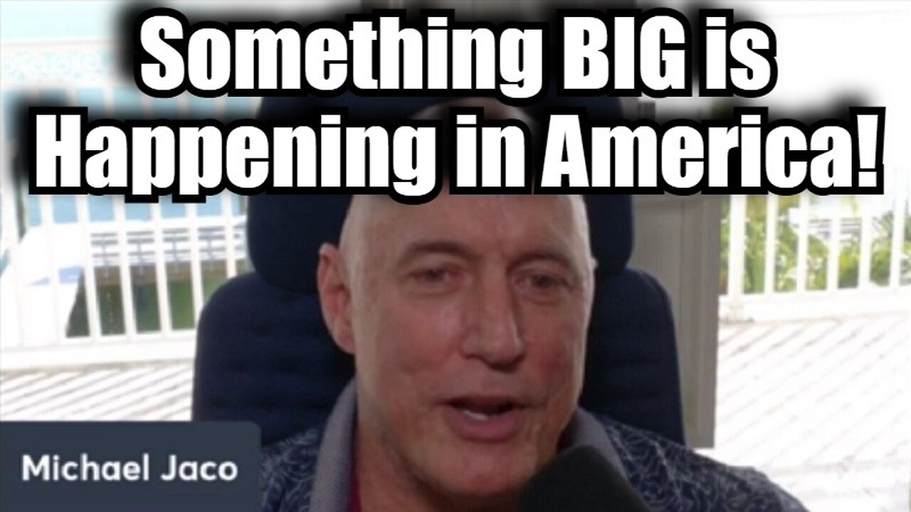 Michael Jaco - Something BIG is Happening in America!