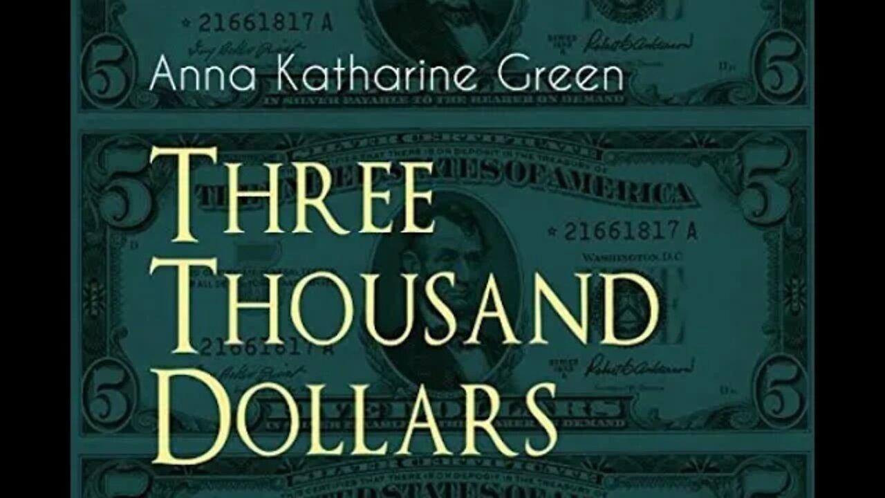 Three Thousand Dollars by Anna Katharine Green - Audiobook