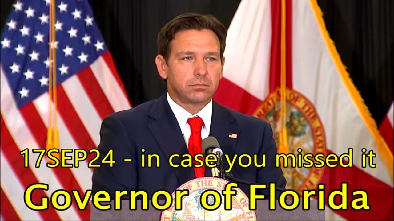 17SEP24 - in case you missed it - Governor of Florida