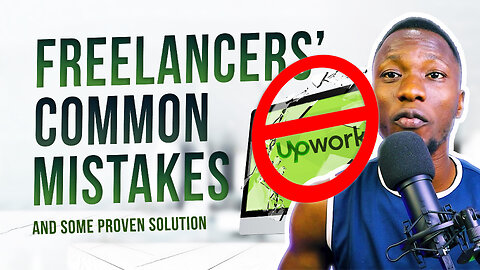 20 UPWORK MISTAKES New Freelancers Make - How to Avoid Them