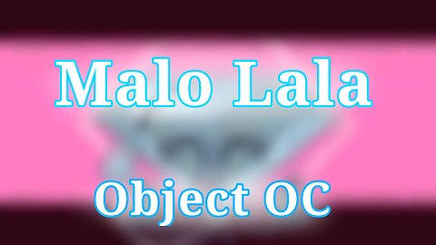 Malo Lala | Animation meme | Object OC