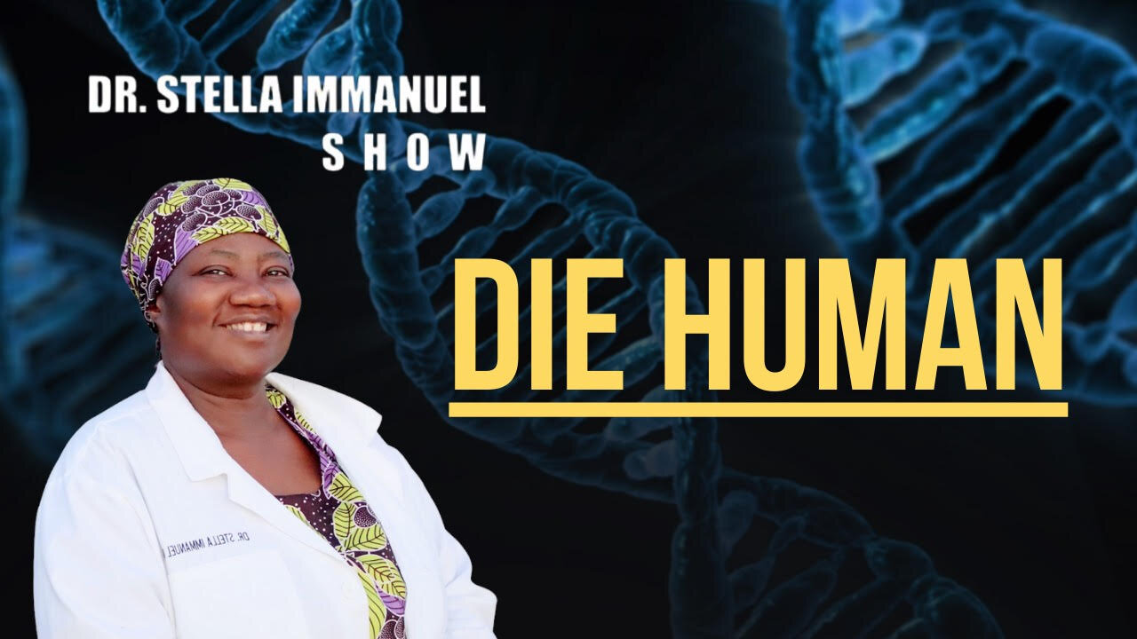 Bible & Science With Dr. Stella Immanuel: Die Human