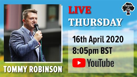 Hearts of Oak Livestream with Tommy Robinson 16.4.20