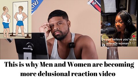 This is why Men and Women are becoming more delusional reaction video