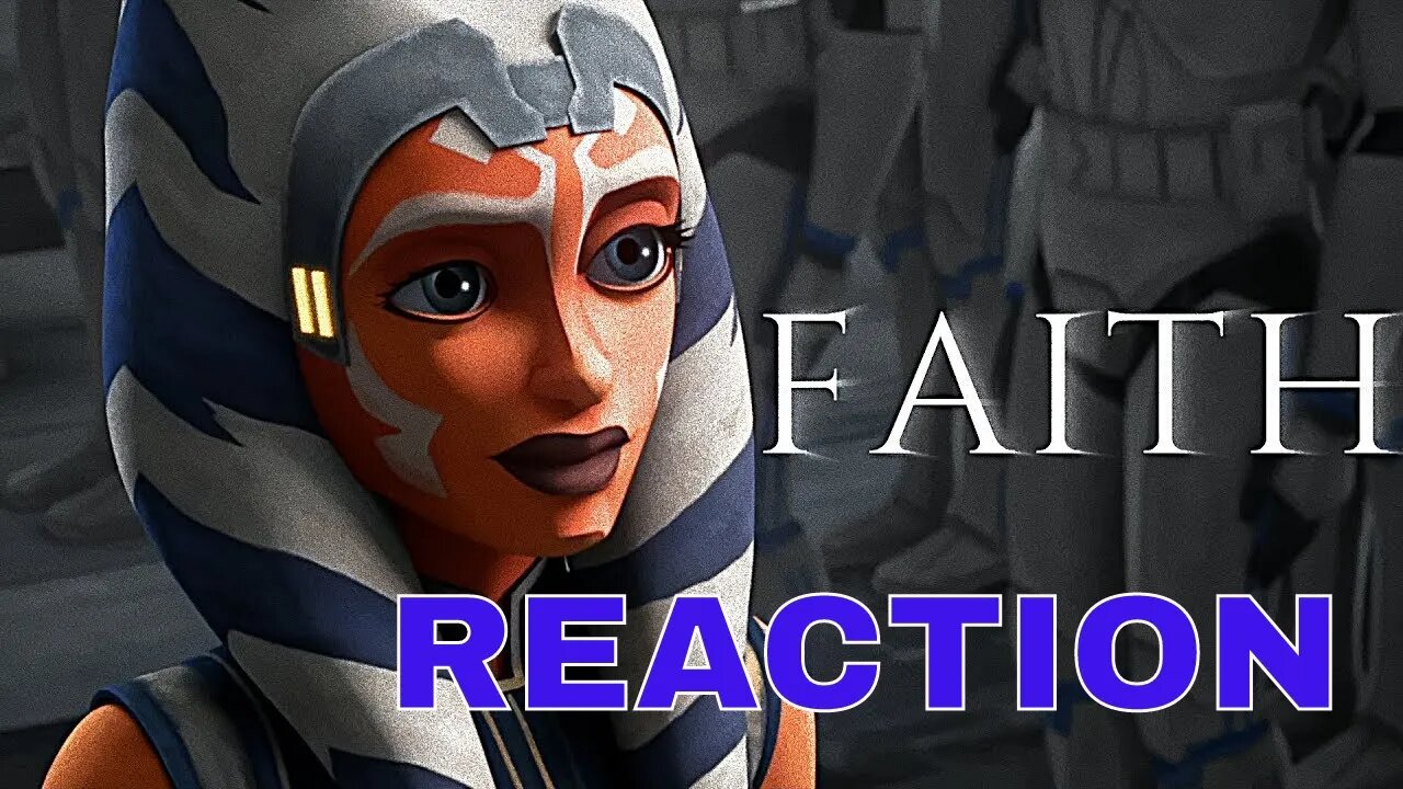 Ahsoka Tano - Faith REACTION