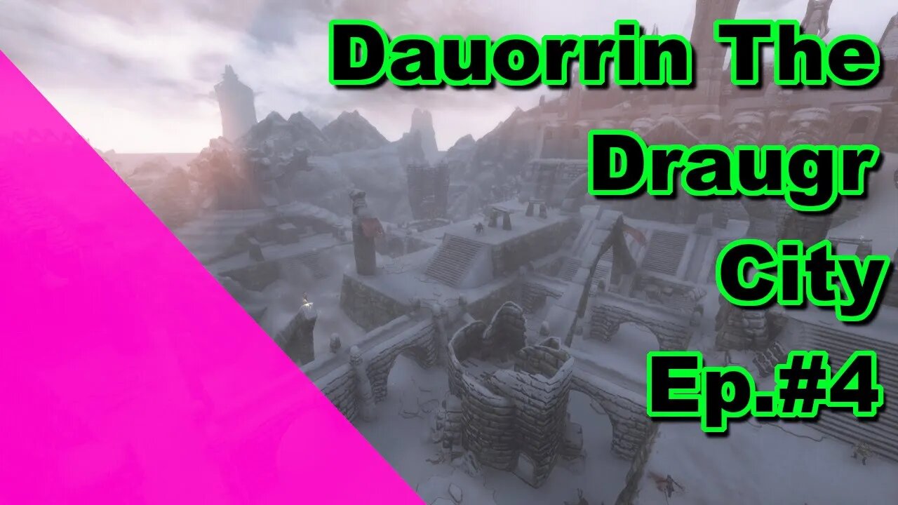 Modded Skyrim: Dauorrin The Draugr City Ep. 4