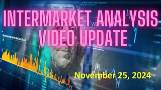 InterMarket Analysis Update for Monday November 25, 2024