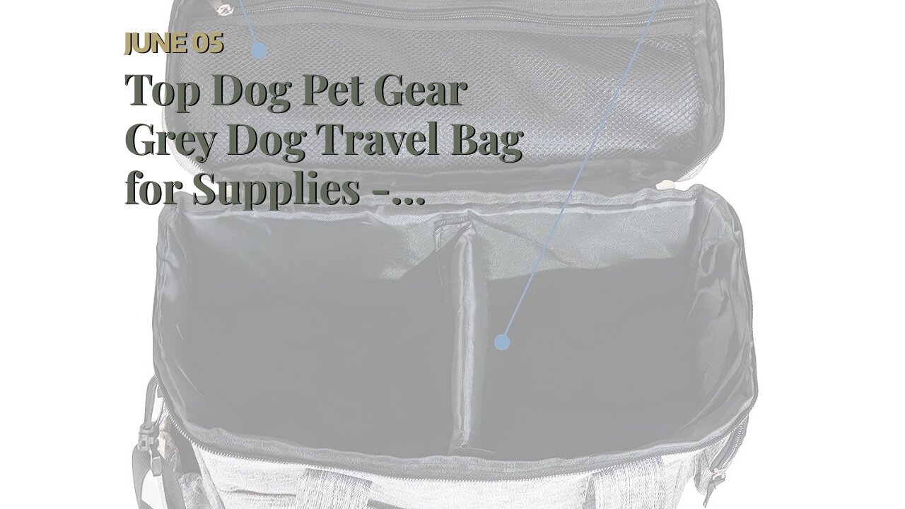 Top Dog Pet Gear Grey Dog Travel Bag for Supplies - Includes Travel Bag, Travel Dog Bowls, Food...