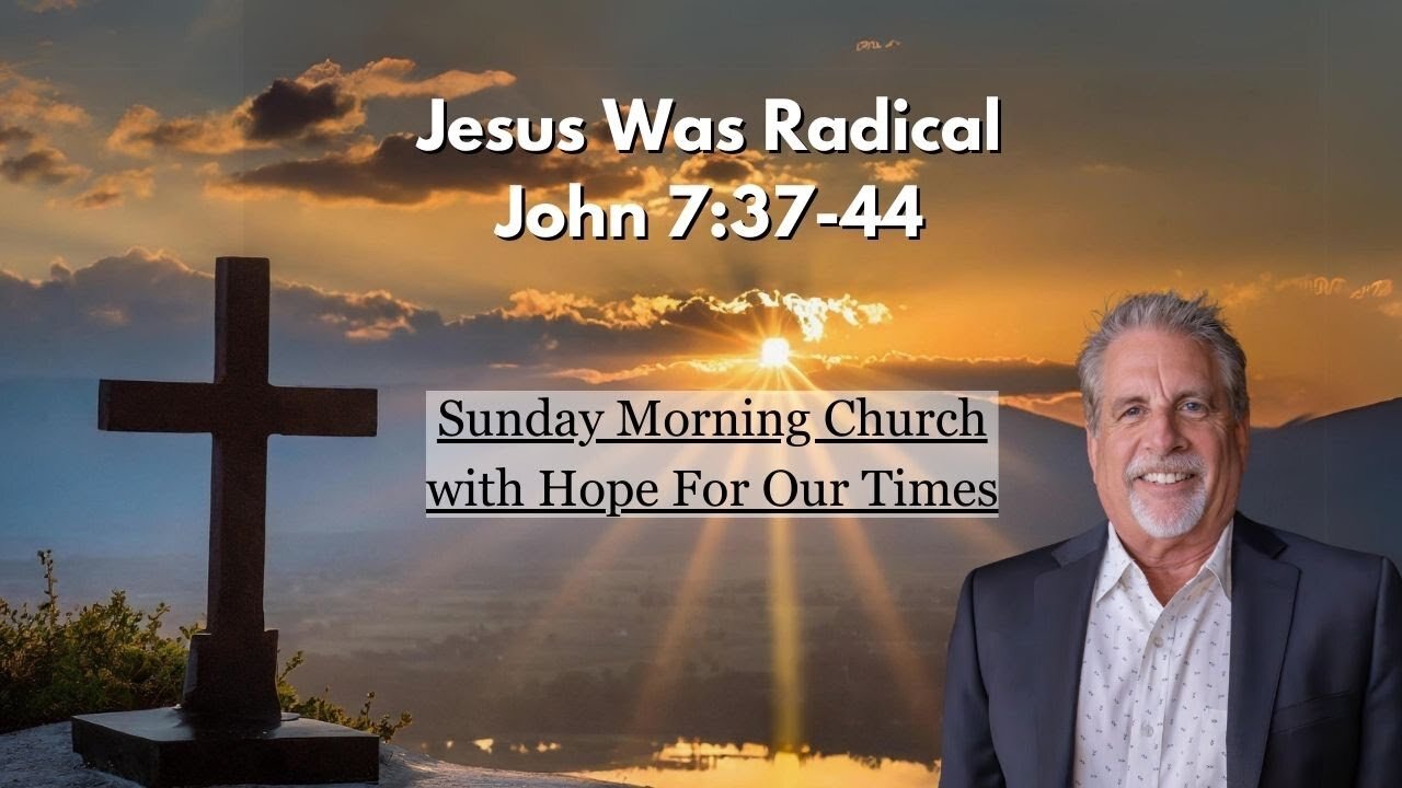 Jesus Was Radical | John 7:37-44