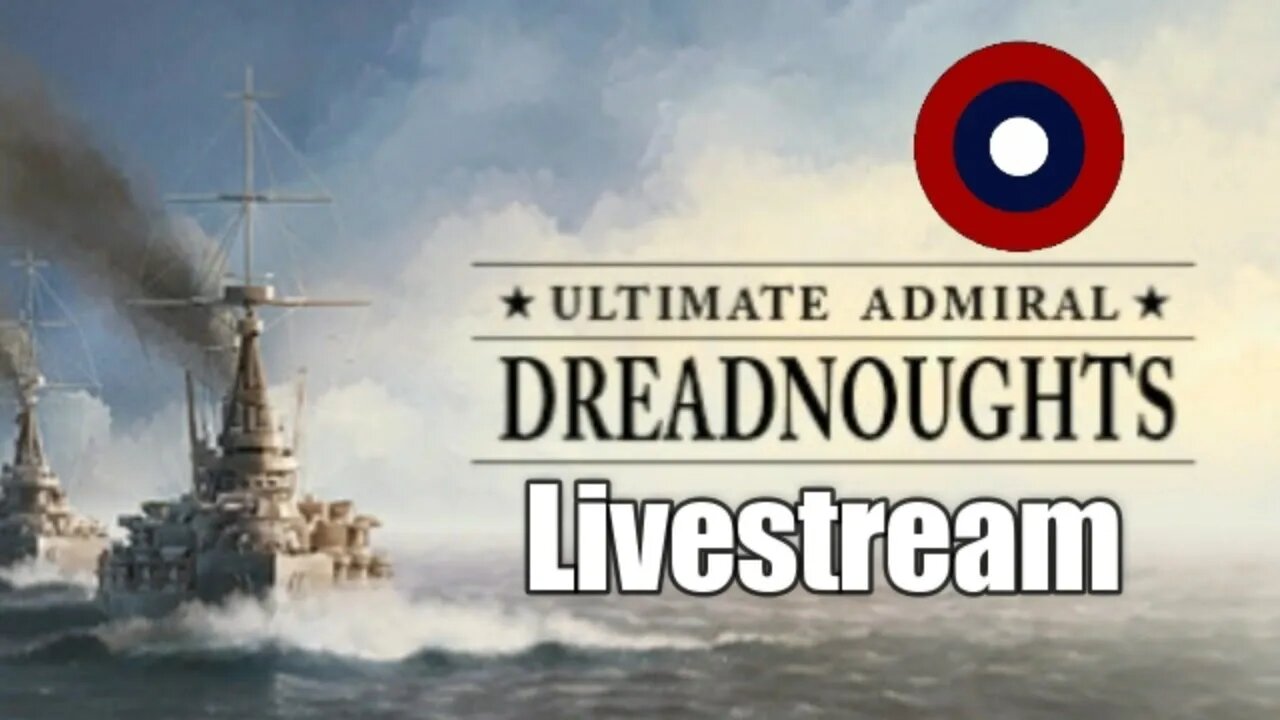 Ultimate Admiral Dreadnoughts Livestream