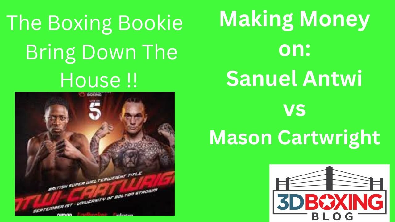 The Boxing Bookie: Making Money on Samuel Antwi vs Mason Cartwright