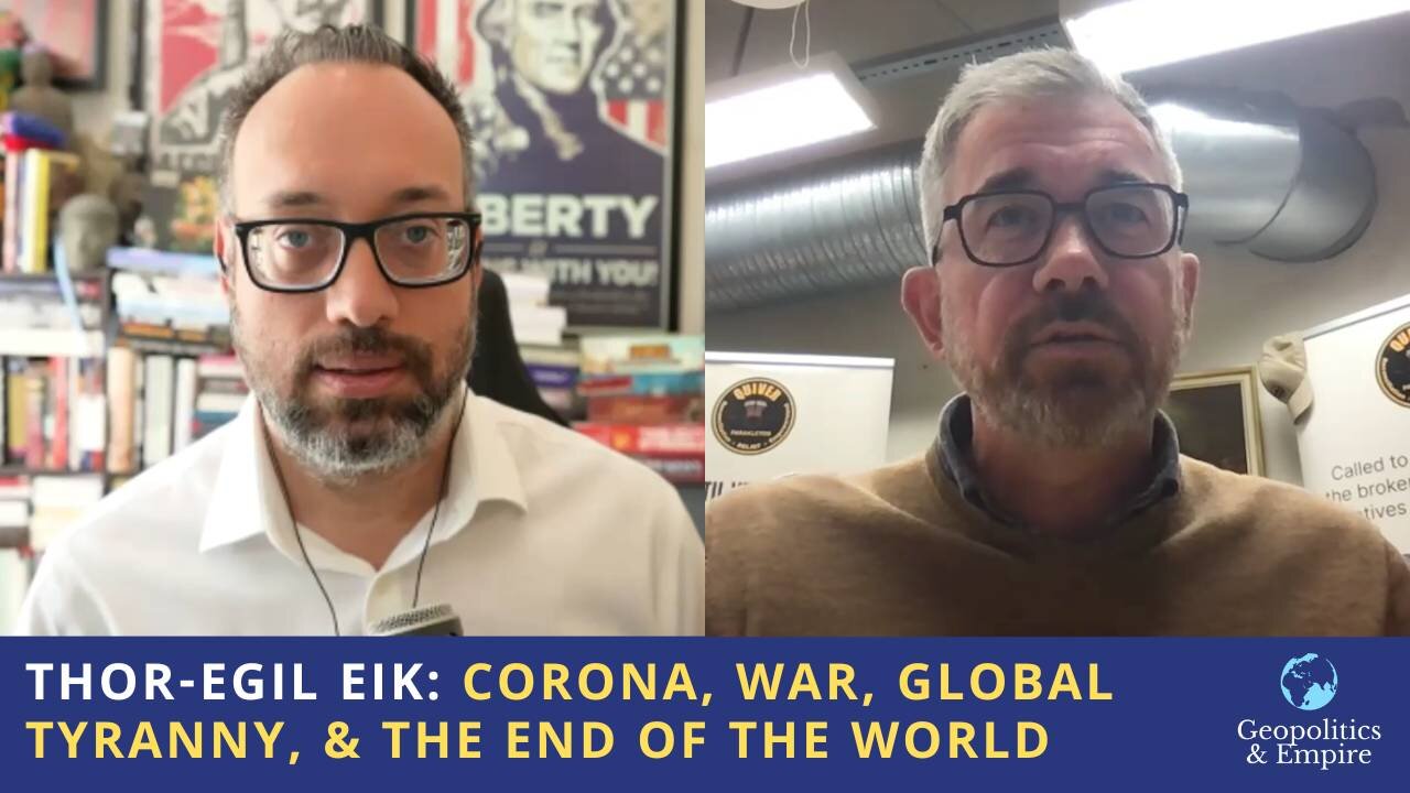 Thor-Egil Eik: Corona, War, Global Tyranny, & the End of the World