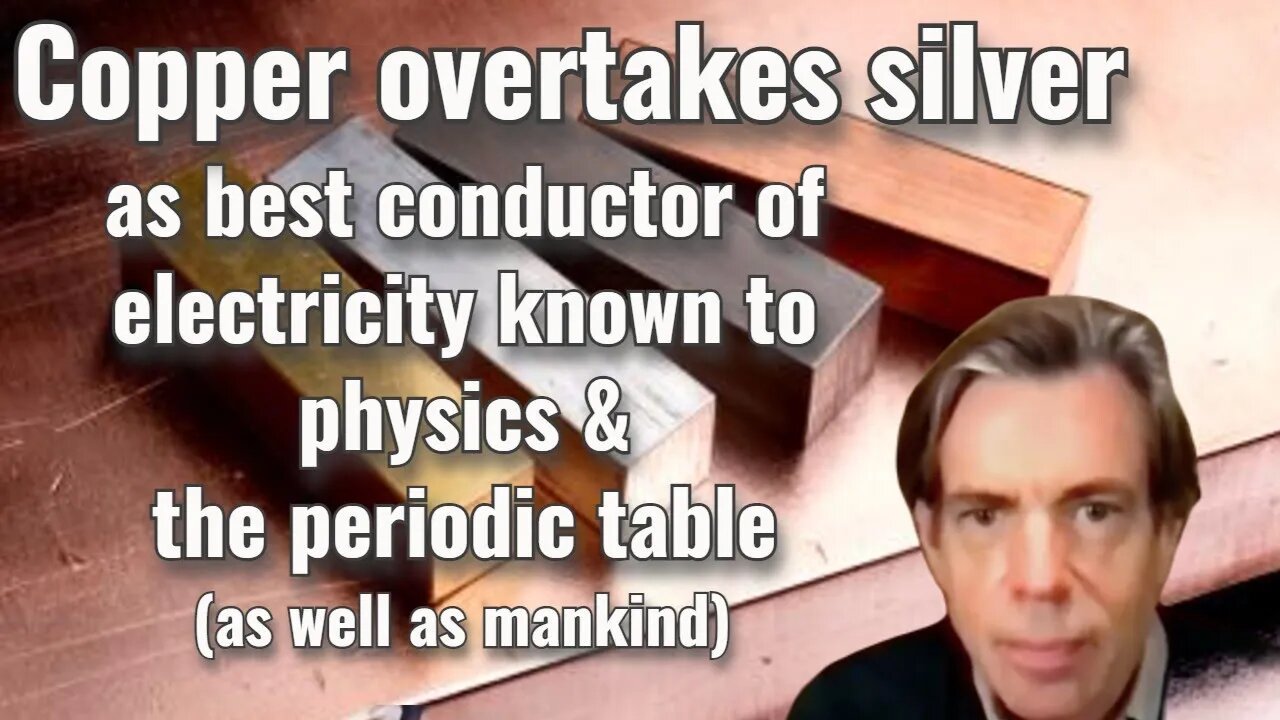 Copper overtakes silver as best conductor of electricity known to physics & the periodic table