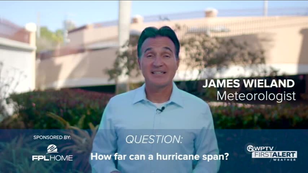 Weather Wisdom: How far can a hurricane span?