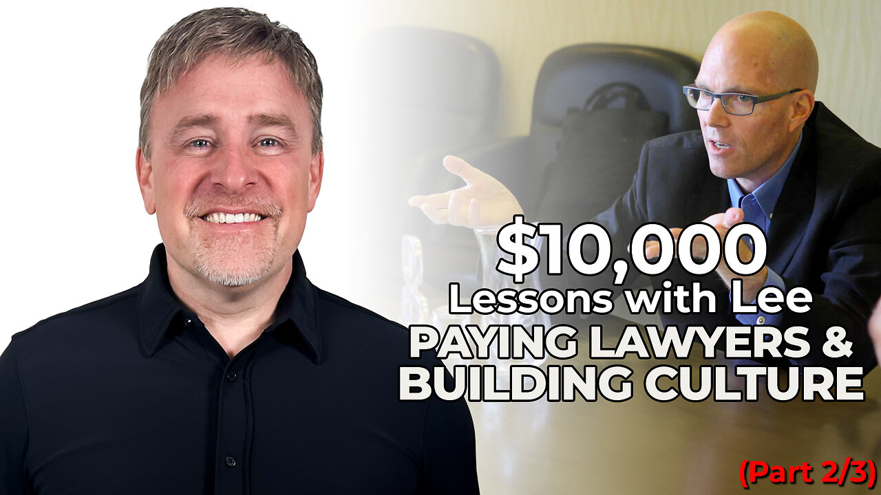 $10k Lessons with Lee: Paying Lawyers & Building Culture (2 of 3)