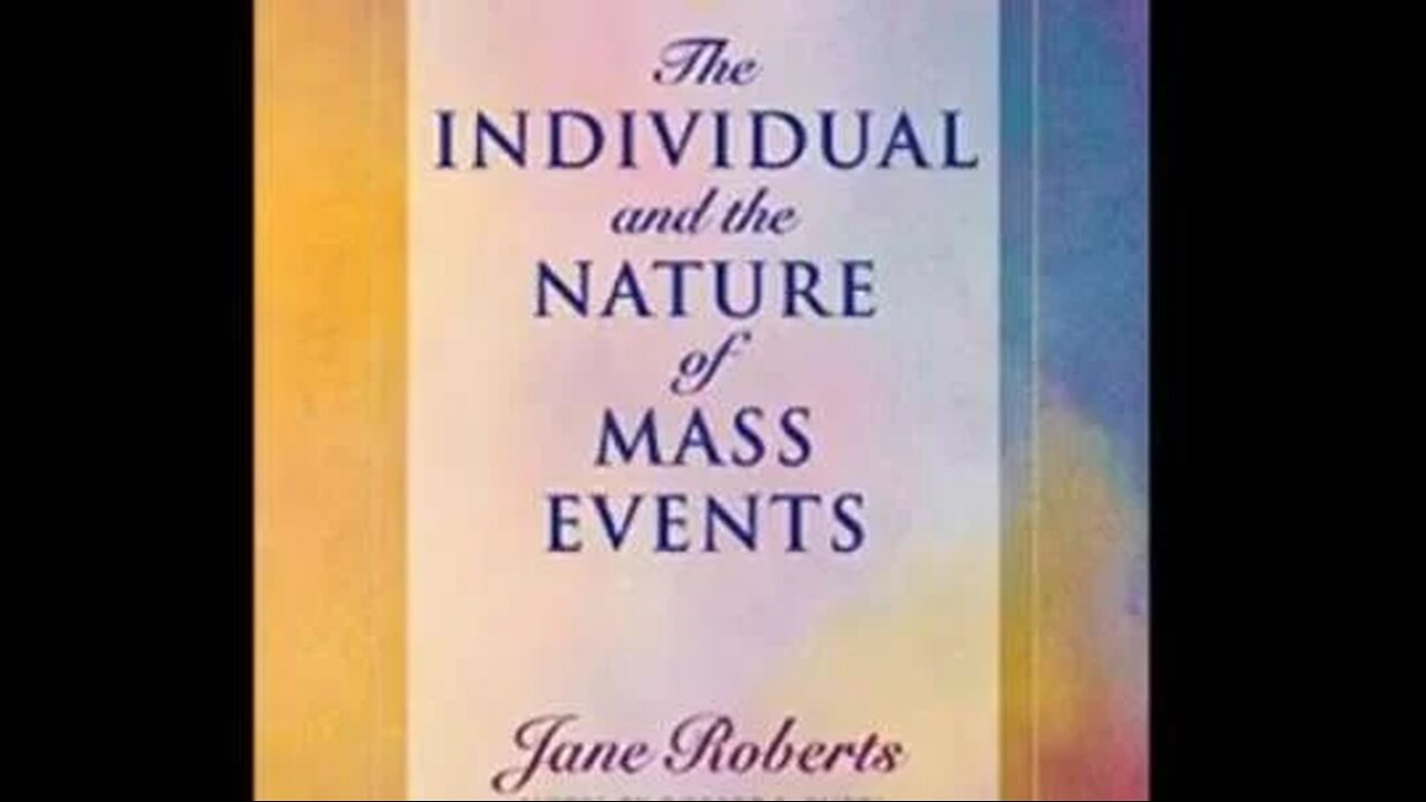 The Individual and the Nature of Mass Events (Sethbook 4)