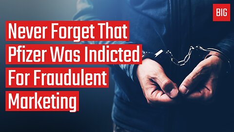 Never Forget That Pfizer Was Indicted For Fraudulent Marketing