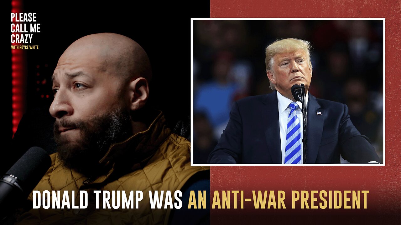 Donald Trump Was An Anti-War President | Please Call Me Crazy