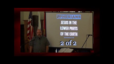 047 Jesus In The Lower Parts of the Earth (Ephesians 4:7-10) 2 of 2