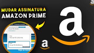 Como ALTERAR ASSINATURA AMAZON PRIME do plano MENSAL para o plano ANUAL