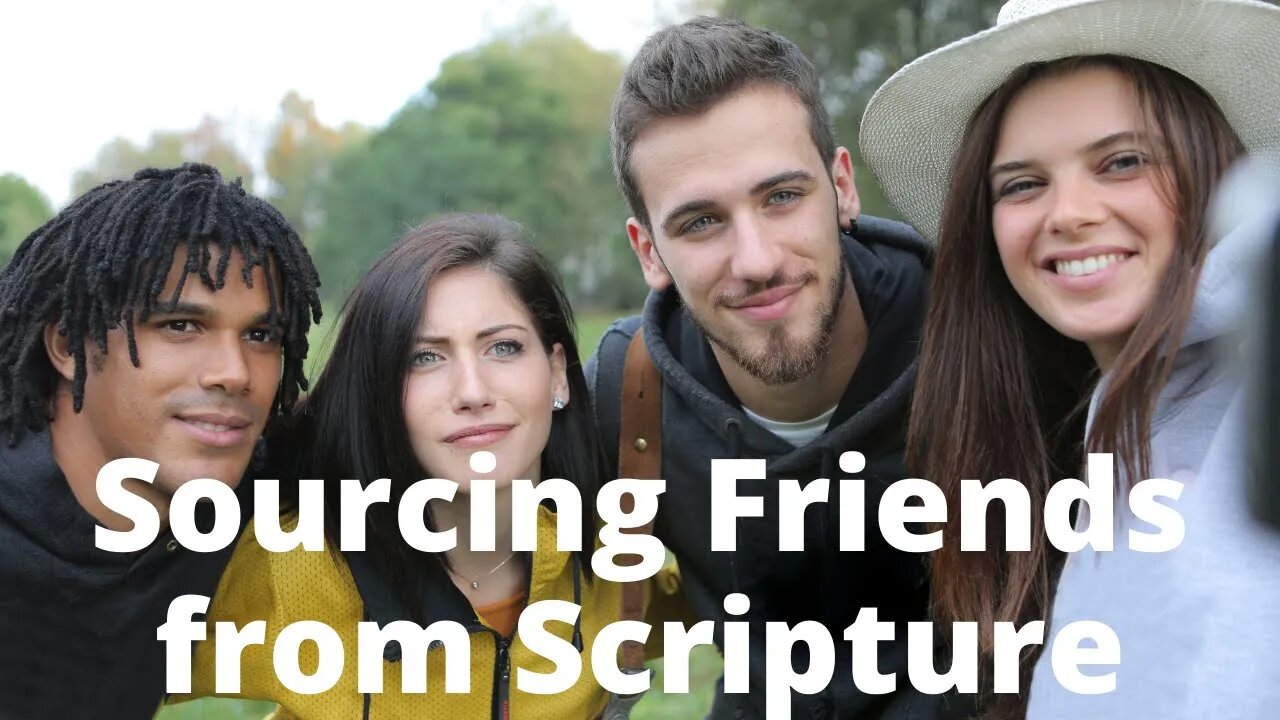Sourcing Friends from Scripture | Ewaenruwa Nomaren