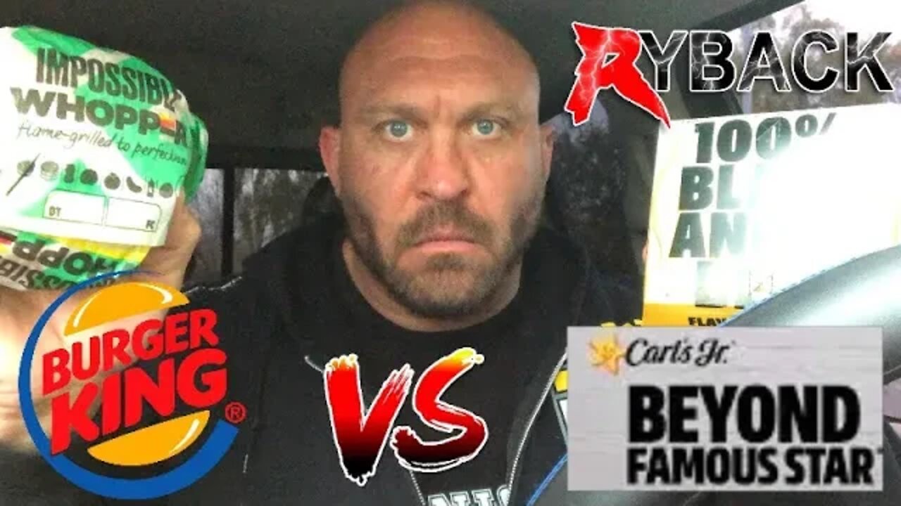 Burger King Impossible Whopper VS Carls Jr Beyond Famous Star Ryback Feeding Time Food Review