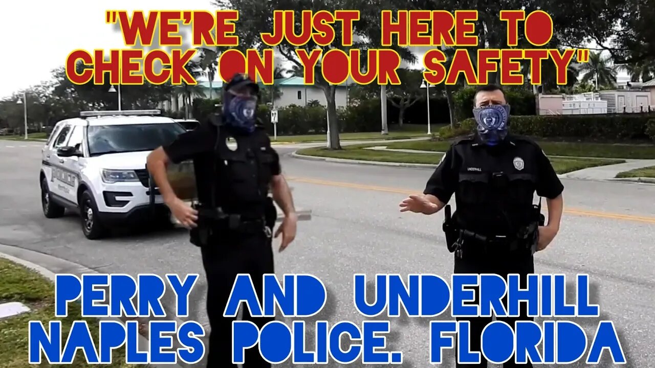 Uneducated Cops. Worried About My Safety. Educated On Their Job. Shutdown. Naples. Florida.