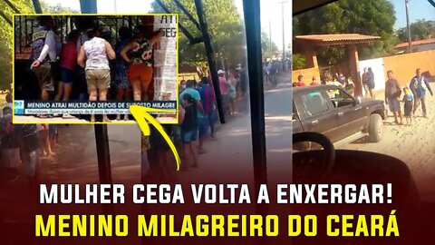 Mulher cega volta a enxergar após receber reza - Menino milagre Ceará - Apocalipse - UFO OVNI