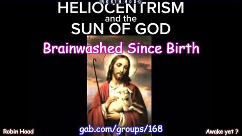 Brainwashed Since Birth - the "Sun of God" & the Globe
