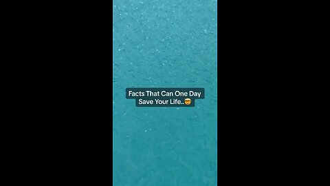 Facts that can one day save your life ..