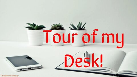 Tour of My Desk!