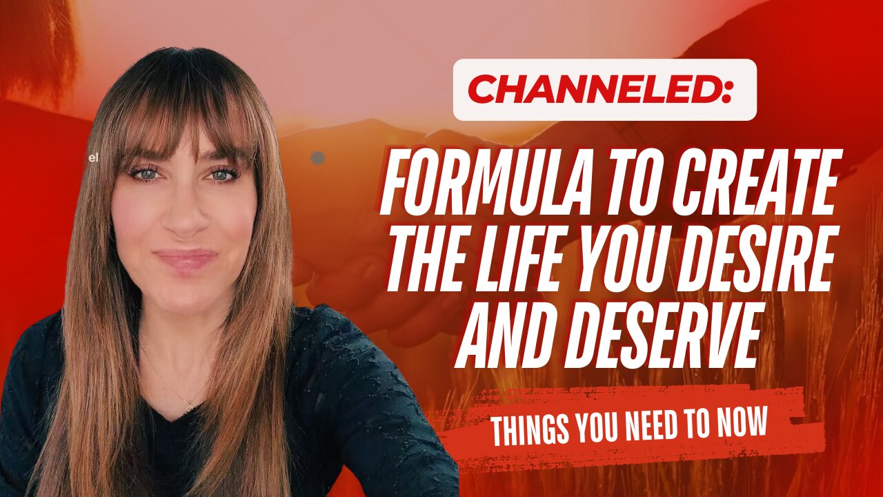 Channeled; Formula To Create The Life You Desire and Deserve
