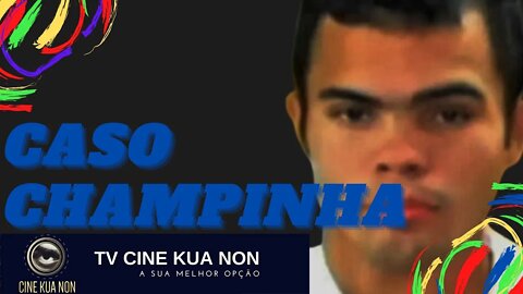 CASOS POLICIAIS - CHAMPINHA - TV CINE KUA NON