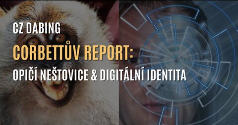 Corbettův report: Opičí neštovice & zavádění digitální identity (CZ DABING)