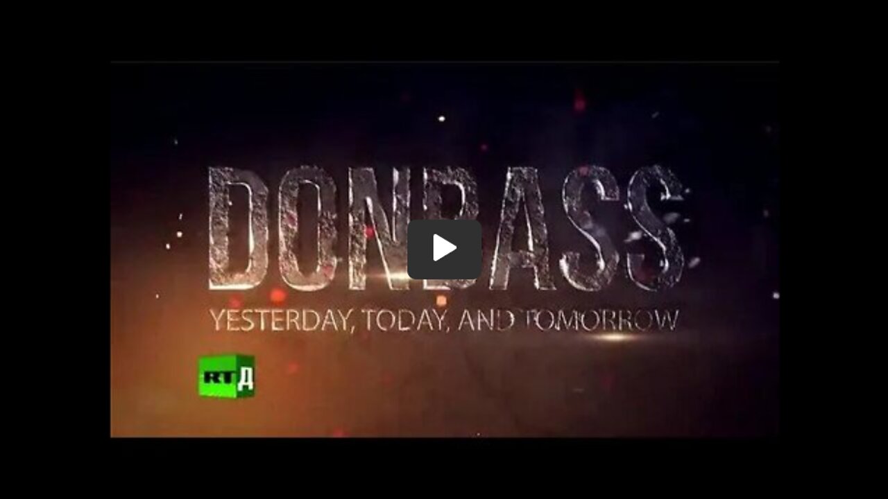 Donbass. Yesterday, Today, and Tomorrow - The history of the Donbass conflict