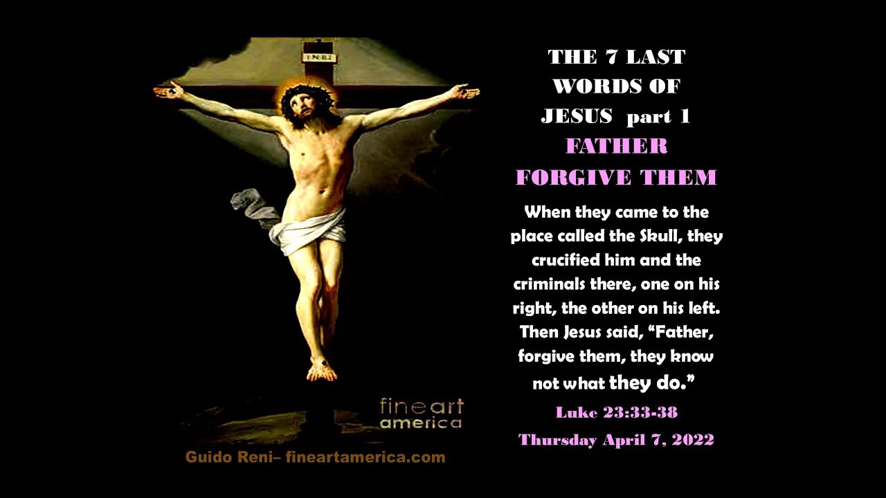 THE 7 LAST WORDS OF JESUS, part 1 - April 7, 2022