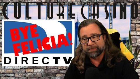 Culture Cancels DirecTv - It's about time!