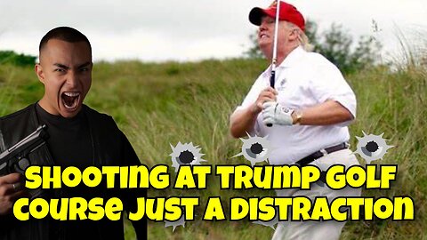 SHOOTING AT TRUMP GOLF COURSE, IT'S JUST ANOTHER DISTRACTION