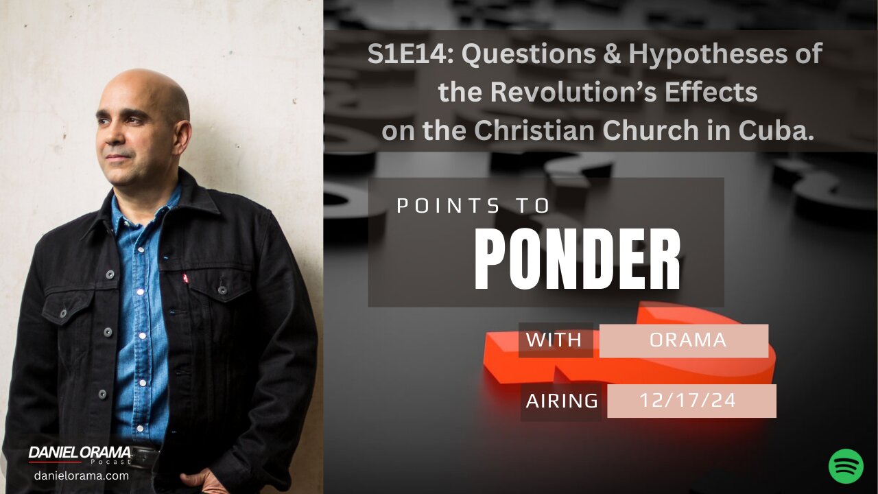 Points to Ponder with Orama | S1E14 | Questions & Hypotheses of Cuba's Revolution